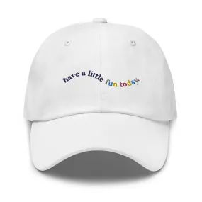 Have A Little Fun Today Hat